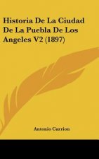 Historia de La Ciudad de La Puebla de Los Angeles V2 (1897)