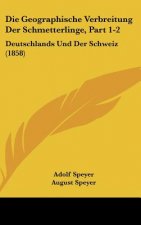 Die Geographische Verbreitung Der Schmetterlinge, Part 1-2: Deutschlands Und Der Schweiz (1858)