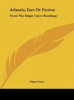 Atlantis, Fact or Fiction: From the Edgar Cayce Readings