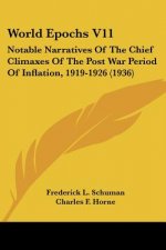 World Epochs V11: Notable Narratives of the Chief Climaxes of the Post War Period of Inflation, 1919-1926 (1936)