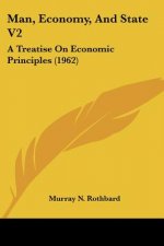 Man, Economy, and State V2: A Treatise on Economic Principles (1962)
