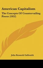 American Capitalism: The Concepts of Countervailing Power (1952)