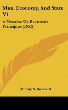 Man, Economy, and State V1: A Treatise on Economic Principles (1962)