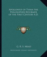 Apollonius of Tyana the Philosopher Reformer of the First Century A.D.