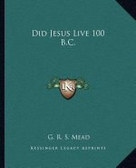 Did Jesus Live 100 B.C.