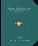 The Genius of Freemasonry and the Twentieth Century Crusade