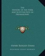 The History of the York and Scottish Rite in Freemasonry