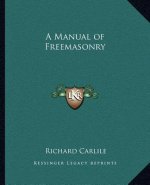A Manual of Freemasonry