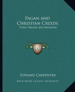 Pagan and Christian Creeds: Their Origin and Meaning