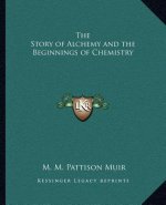 The Story of Alchemy and the Beginnings of Chemistry