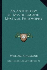 An Anthology of Mysticism and Mystical Philosophy