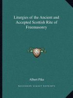 Liturgies of the Ancient and Accepted Scottish Rite of Freemasonry