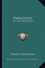 Paracelsus: Life and Prophecies