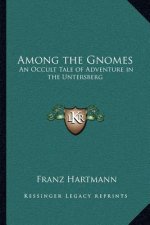 Among the Gnomes: An Occult Tale of Adventure in the Untersberg