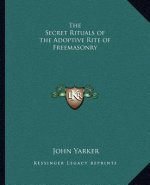The Secret Rituals of the Adoptive Rite of Freemasonry