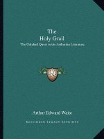 The Holy Grail: The Galahad Quest in the Arthurian Literature