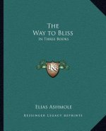 The Way to Bliss: In Three Books