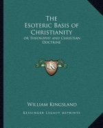 The Esoteric Basis of Christianity: Or Theosophy and Christian Doctrine
