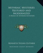 Mithraic Mysteries Restored and Modernized: A Drama of Interior Initiation
