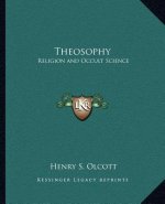 Theosophy: Religion and Occult Science