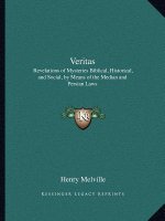Veritas: Revelations of Mysteries Biblical, Historical, and Social, by Means of the Median and Persian Laws