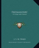 Freemasonry: Its Aims and Ideals