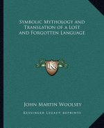 Symbolic Mythology and Translation of a Lost and Forgotten Language