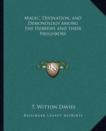 Magic, Divination, and Demonology Among the Hebrews and Their Neighbors