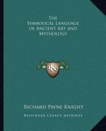 The Symbolical Language of Ancient Art and Mythology