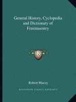 General History, Cyclopedia and Dictionary of Freemasonry