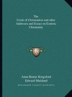 The Credo of Christendom and Other Addresses and Essays on Esoteric Christianity