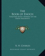 The Book of Enoch: Together with a Reprint of the Greek Fragments
