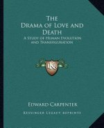 The Drama of Love and Death: A Study of Human Evolution and Transfiguration