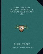 Investigations in Occultism Showing Its Practical Value in Dinvestigations in Occultism Showing Its Practical Value in Daily Life Aily Life