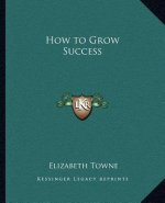 How to Grow Success