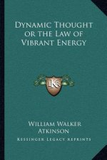 Dynamic Thought or the Law of Vibrant Energy