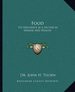 Food: Its Influence as a Factor in Disease and Health