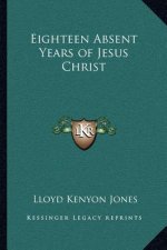 Eighteen Absent Years of Jesus Christ