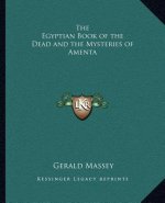 The Egyptian Book of the Dead and the Mysteries of Amenta