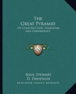 The Great Pyramid: Its Construction, Symbolism and Chronology