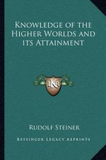 Knowledge of the Higher Worlds and Its Attainment