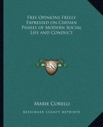 Free Opinions Freely Expressed on Certain Phases of Modern Social Life and Conduct