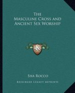 The Masculine Cross and Ancient Sex Worship