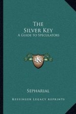 The Silver Key: A Guide to Speculators