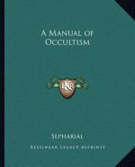 A Manual of Occultism