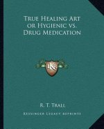 True Healing Art or Hygienic vs. Drug Medication