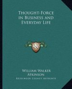 Thought-Force in Business and Everyday Life