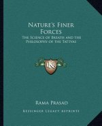 Nature's Finer Forces: The Science of Breath and the Philosophy of the Tattvas the Science of Breath and the Philosophy of the Tattvas
