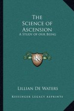 The Science of Ascension: A Study of Our Being