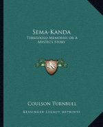Sema-Kanda: Threshold Memories or a Mystic's Story